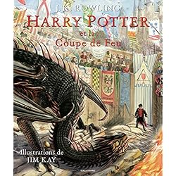 HARRY POTTER ET LA COUPE DE FEU - VERSION ILLUSTREE PAR JIM KAY