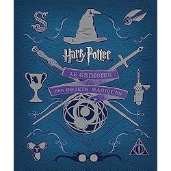Harry Potter : le grimoire des objets magiques