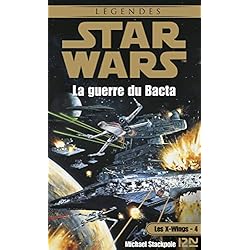 Star Wars - numéro 10 Les X-Wings - tome 4 La guerre du Bacta