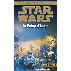 Star Wars - numéro 30 Les X-Wings - tome 6 Le poing d'Acier