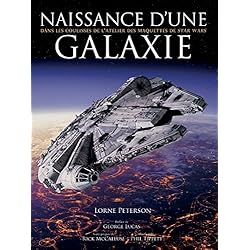 Naissance d'une galaxie - Dans les coulisses de l'atelier des maquettes Star Wars