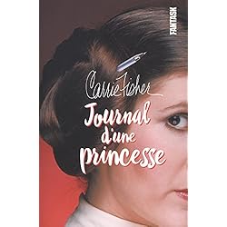 CARRIE FISHER,JOURNAL D'UNE PRINCESSE