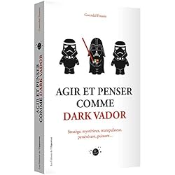 Agir et penser comme Dark Vador