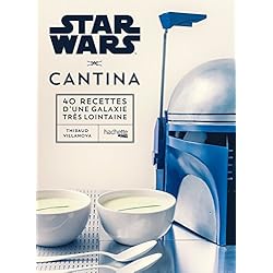 Star Wars Cantina: 40 recettes d'une galaxie très lointaine