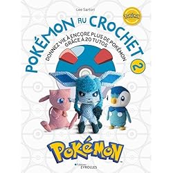 Pokémon au crochet 2: Donnez vie à de nouveaux Pokémon grâce à 20 tutos