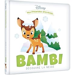 DISNEY - Mes Premières Histoires - Bambi découvre la neige: Bambi découvre la neige