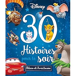 Disney - Heros et Aventures - 30 Histoires pour le Soir