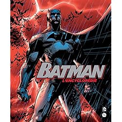 BATMAN, L'ENCYCLOPEDIE ILLUSTREE