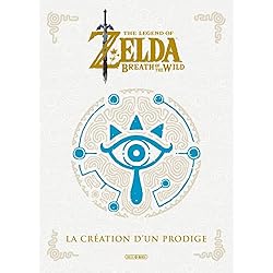 The Legend of Zelda - Breath of the Wild: La Création d un Prodige