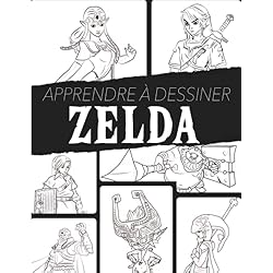 Apprendre à dessiner ZELDA: Une méthode facile pour apprendre à dessiner les personnages préférés de Zelda