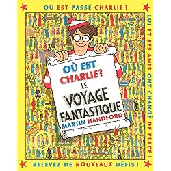 Où est Charlie ? Le Voyage Fantastique – Cherche-et-trouve – À partir de 7 ans