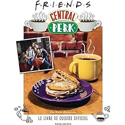 Friends Central Perk, le livre de cuisine officiel
