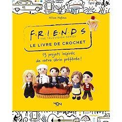 FRIENDS - Le livre de crochet officiel - 13 modèles à créer !