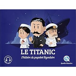 Le Titanic: L'histoire du paquebot légendaire