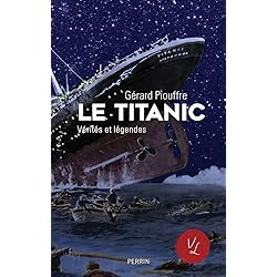 Le Titanic - Vérités et légendes