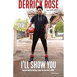 Derrick Rose : I'll Show You: Conversation intime avec la star de la NBA