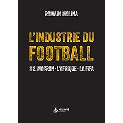 L'industrie du Football - #2. Macron - L'Afrique - La FIFA