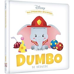 DISNEY - Mes Premières Histoires - Dumbo se déguise: .
