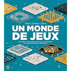 Un Monde de jeux: Histoire et mécaniques des jeux de société du jeu royal d'Ur au Monopoly