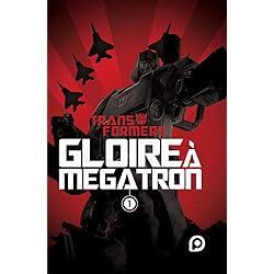 The Transformers : Gloire à Mégatron - T1 (1)