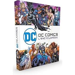 DC COMICS : L'ENCYCLOPEDIE ILLUSTREE