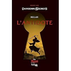 Disney Dangerous Secrets - Mulan : L'antidote