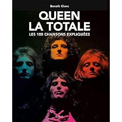 Queen - La Totale: Les 188 chansons expliquées