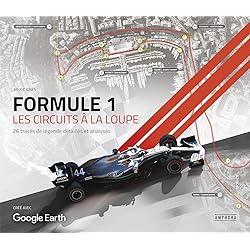 Formule 1 les circuits à la loupe: 26 tracés de légende détailles et analysés