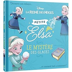 LA REINE DES NEIGES - Petite Elsa - Le mystère des glaces - Disney: Découvre son enfance et comment tout a commencé !