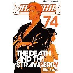 Bleach - Tome 74: The Death and the Strawberry