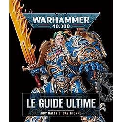 Warhammer 40,000 le guide ultime