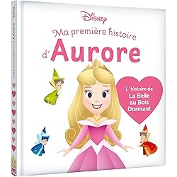 DISNEY BABY - Ma Première histoire d'Aurore, L'histoire de La Belle au Bois Dormant