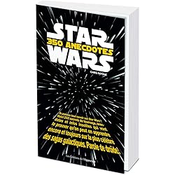 Star Wars : 350 anecdotes
