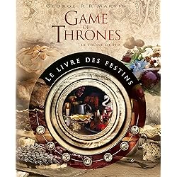 GAMES OF THRONES - LE LIVRE DES FESTINS