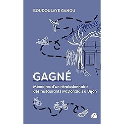 Gagné: Mémoires d’un révolutionnaire des restaurants McDonald’s à Dijon