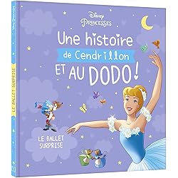 DISNEY PRINCESSES - Une histoire de Cendrillon, et au dodo ! - Le ballet surprise