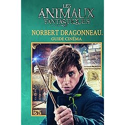 ANIMAUX FANTASTIQUES - GUIDE CINEMA 7 : NORBERT DRAGONNEAU