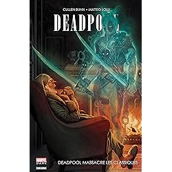 Deadpool - Deadpool massacre les classiques (La massacrologie t. 2)