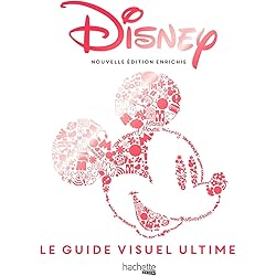 Disney - Guide visuel ultime (nouvelle édition enrichie)