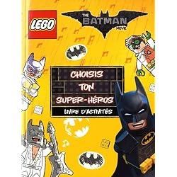 LEGO BATMAN MOVIE CHOISIS TON SUPER HEROS: LIVRE D'ACTIVITES