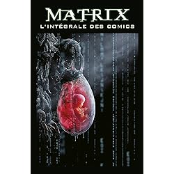 Matrix : l'intégrale des comics