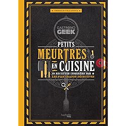 Gastronogeek - Petits meurtres en cuisine: 40 recettes inspirées par les plus grands détectives