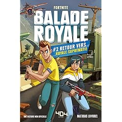 Balade Royale, Tome 2 : Retour vers Royale Suprématie - Lecture roman ado Fortnite - Dès 11 ans (2)