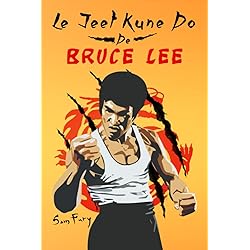Le Jeet Kune Do de Bruce Lee: Stratégies d’Entraînement et de Combat Jeet Kune Do (Autodéfense) (French Edition)